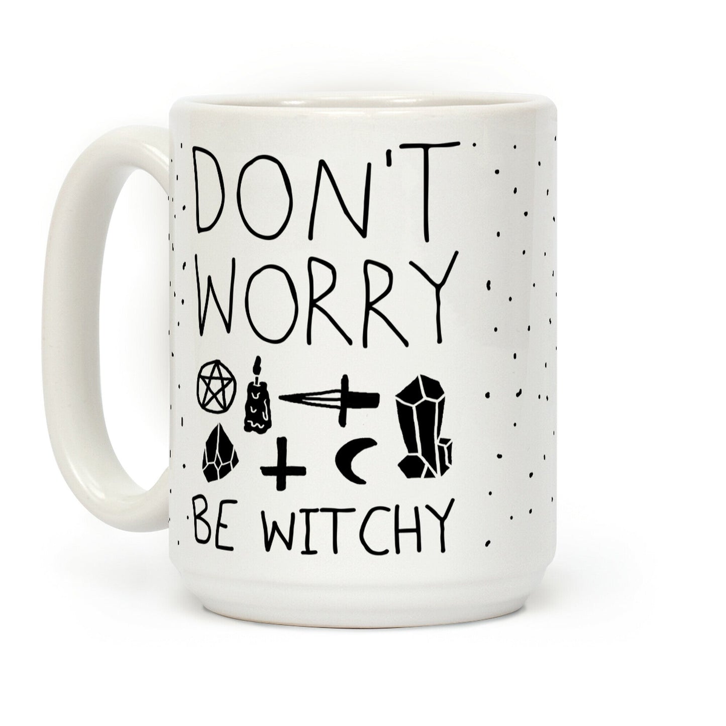 Don't Worry Be Witchy Coffee Mug