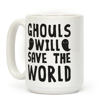 Ghouls Will Save The World Coffee Mug