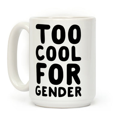 Too Cool For Gender Coffee Mug