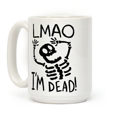 Lmao I'm Dead Coffee Mug