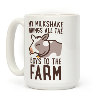 My Milkshake Brings All the Boys to the Farm Coffee Mug