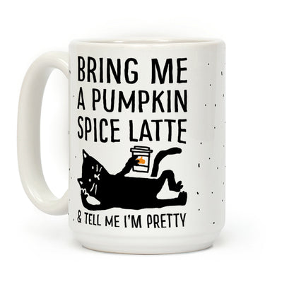 Bring Me A Pumpkin Spice Latte And Tell Me I'm Pretty Cat Coffee Mug