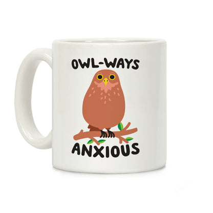 Owl-ways Anxious Owl Coffee Mug