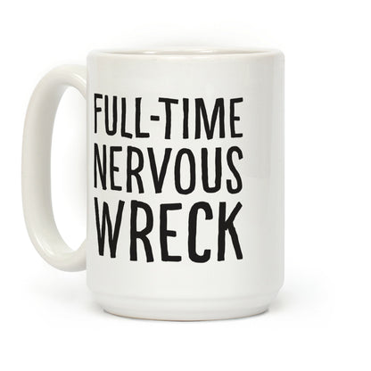 Fulltime Nervous Wreck Coffee Mug