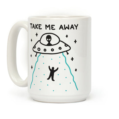 Take Me Away UFO Coffee Mug