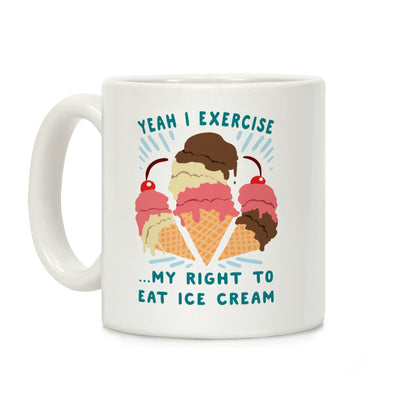Exercising my right to eat ice cream Coffee Mug