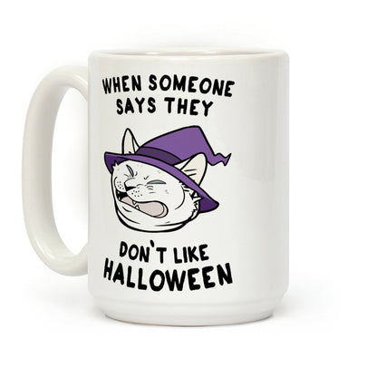 When Someone Says They Don't Like Halloween Coffee Mug