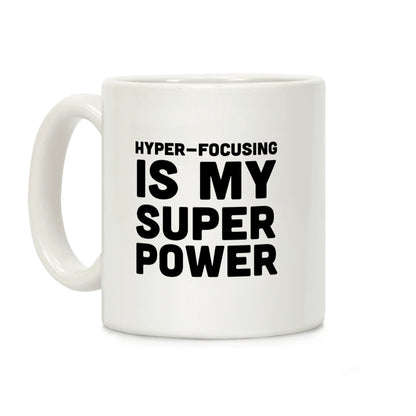 Hyper-focusing is my Superpower Coffee Mug