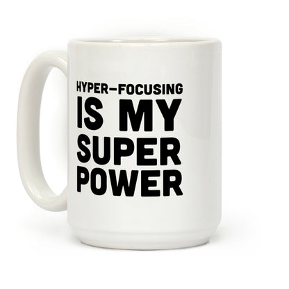 Hyper-focusing is my Superpower Coffee Mug