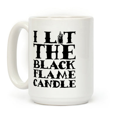 I Lit The Black Flame Candle Coffee Mug