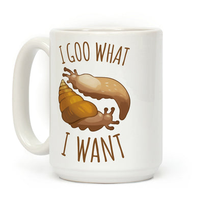 I Goo What I Want Coffee Mug