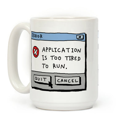 Error Application Is Too Tired To Run Coffee Mug