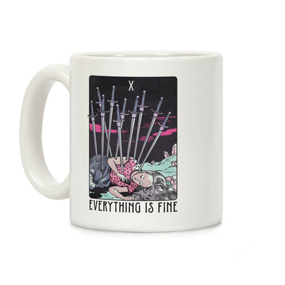 Ten Of Swords (Everything Is Fine) Coffee Mug