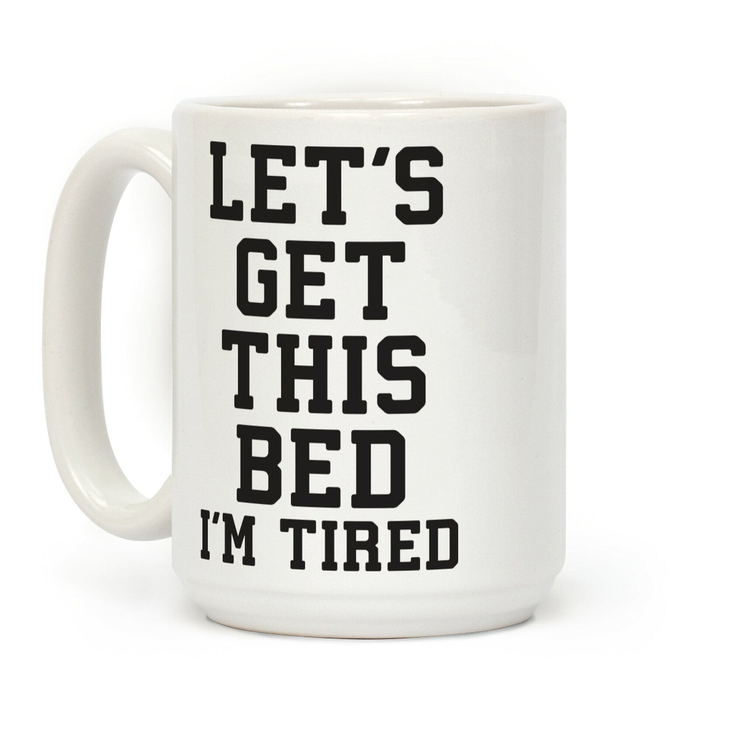 Let's Get This Bed Coffee Mug