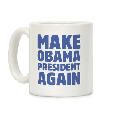 Make Obama President Again Coffee Mug