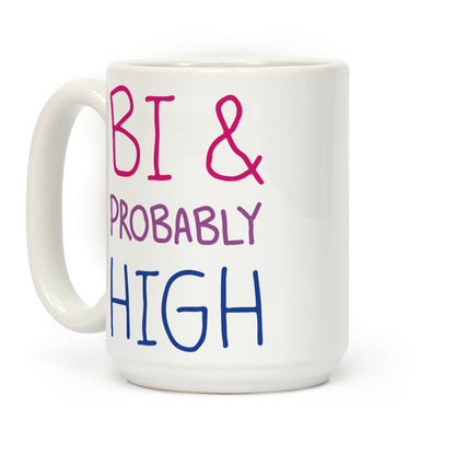 Bi And Probably High Coffee Mug