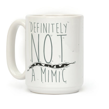 Definitely Not a Mimic Coffee Mug