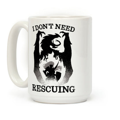I Don't Need Rescuing Coffee Mug