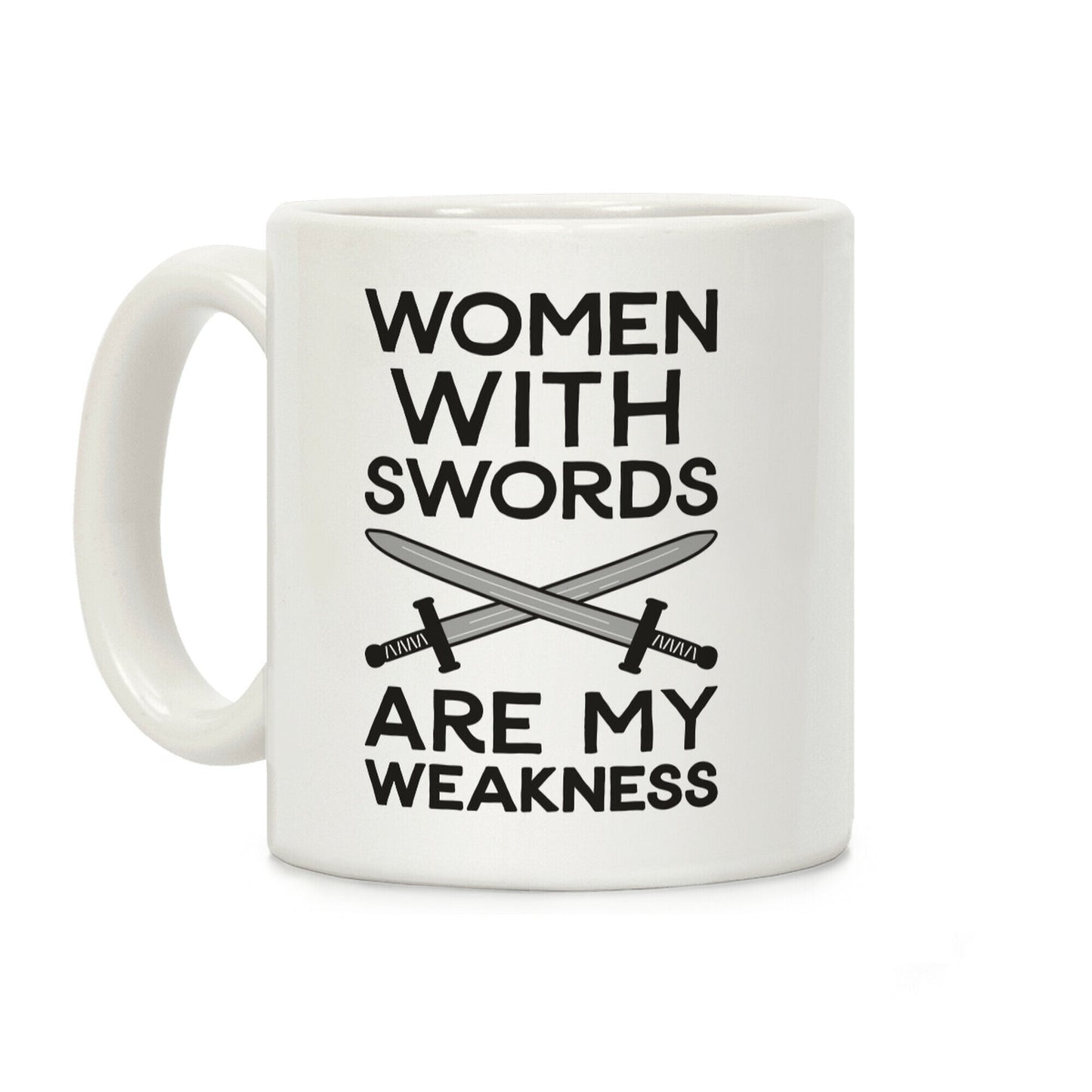 Women With Swords Are My Weakness Coffee Mug