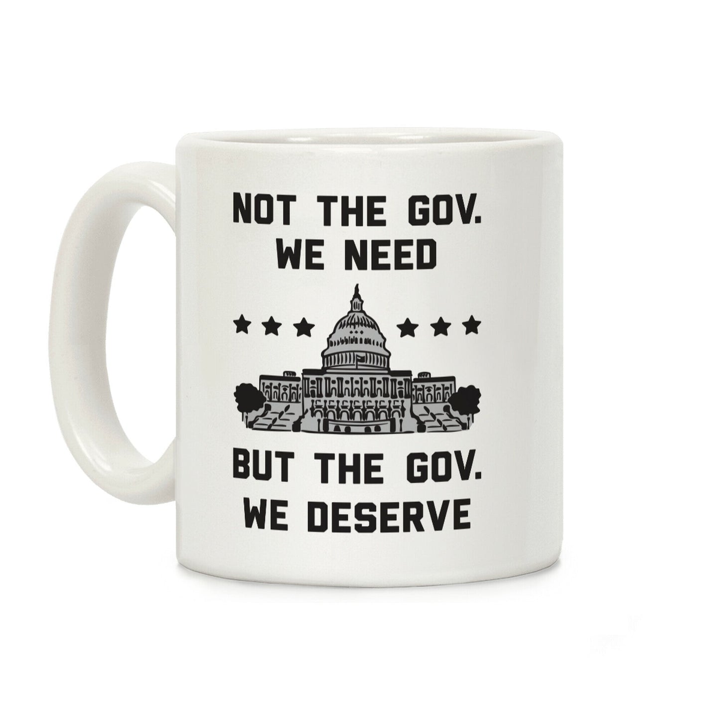 Not The Gov. We Need But The Gov. We Deserve Coffee Mug