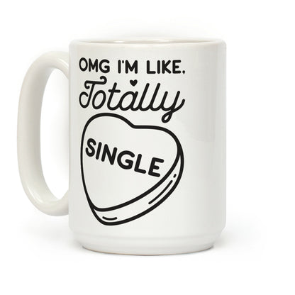 Omg I'm Like Totally Single Coffee Mug