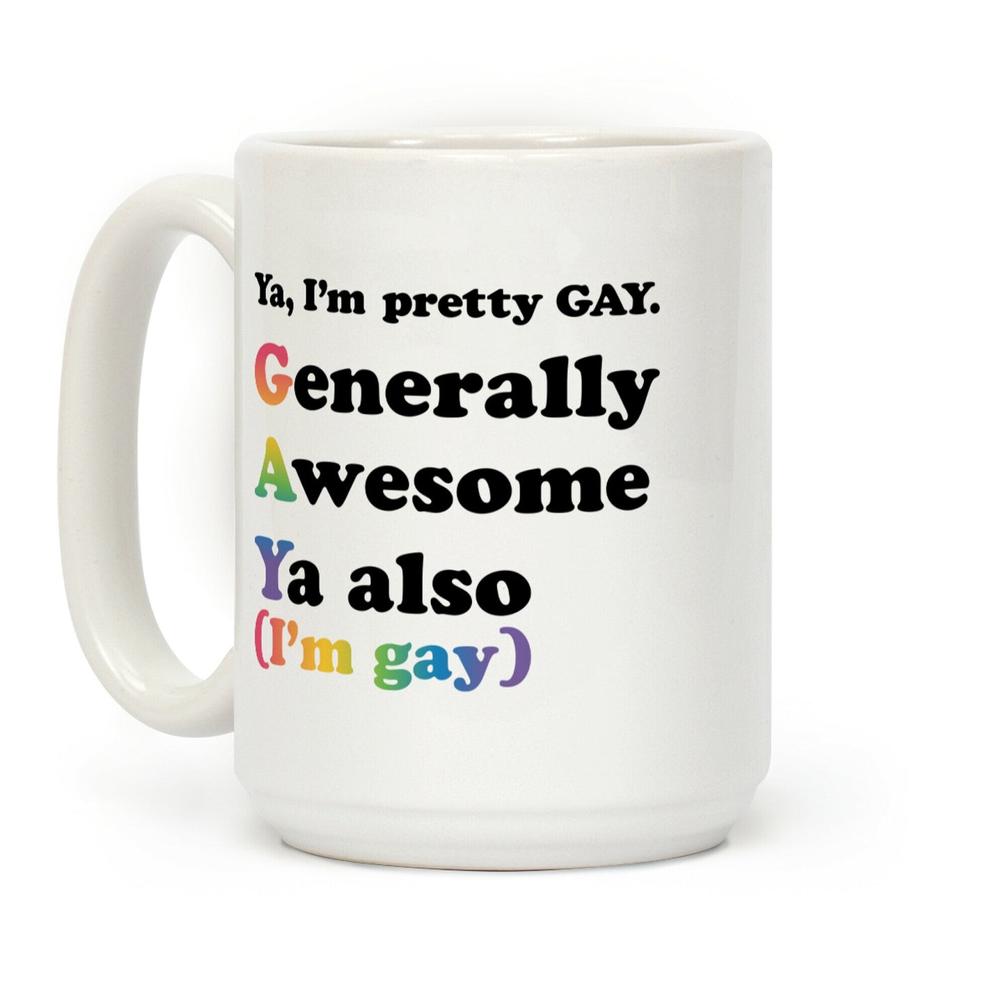 Ya, I'm pretty GAY Coffee Mug