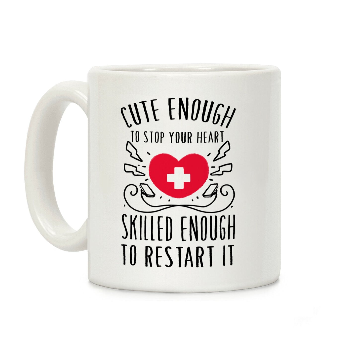 Cute Enough To Stop Your Heart. Skilled enough to Restart It. Coffee Mug