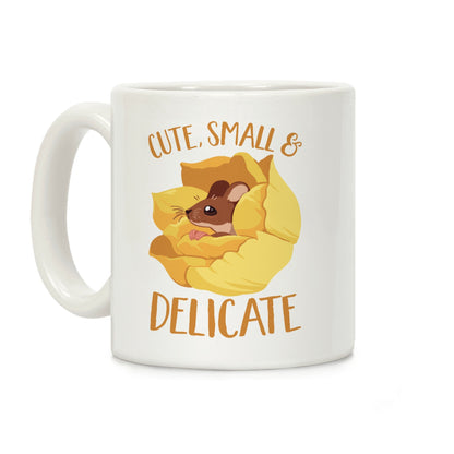 I'm cute, Small, And Delicate Coffee Mug