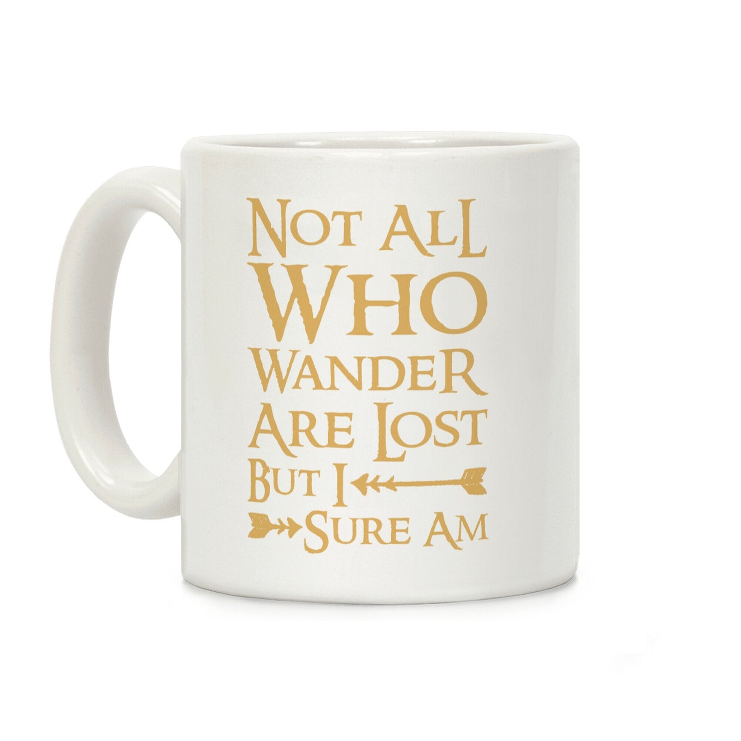 Not All Who Wander Are Lost But I Sure Am Coffee Mug