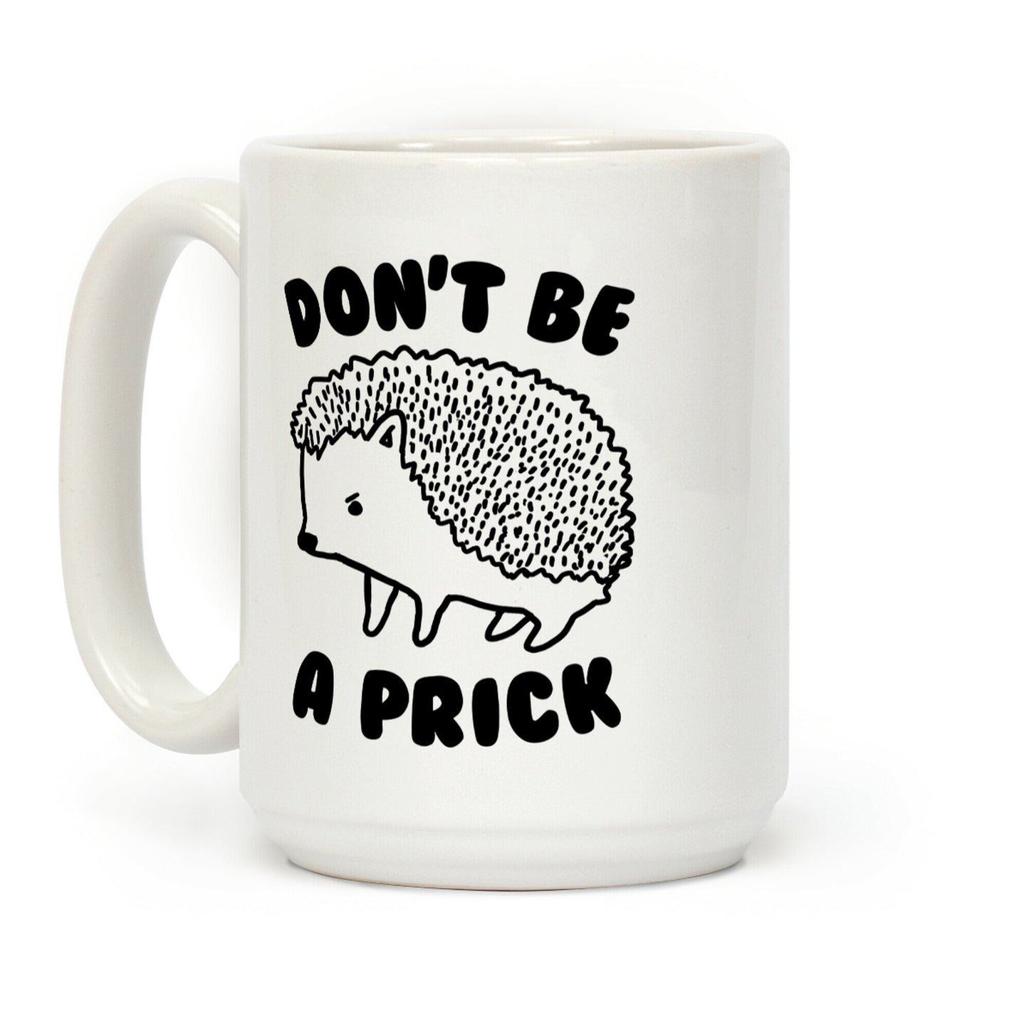 Don't Be A Prick Coffee Mug