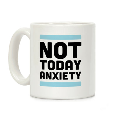 Not Today, Anxiety Coffee Mug