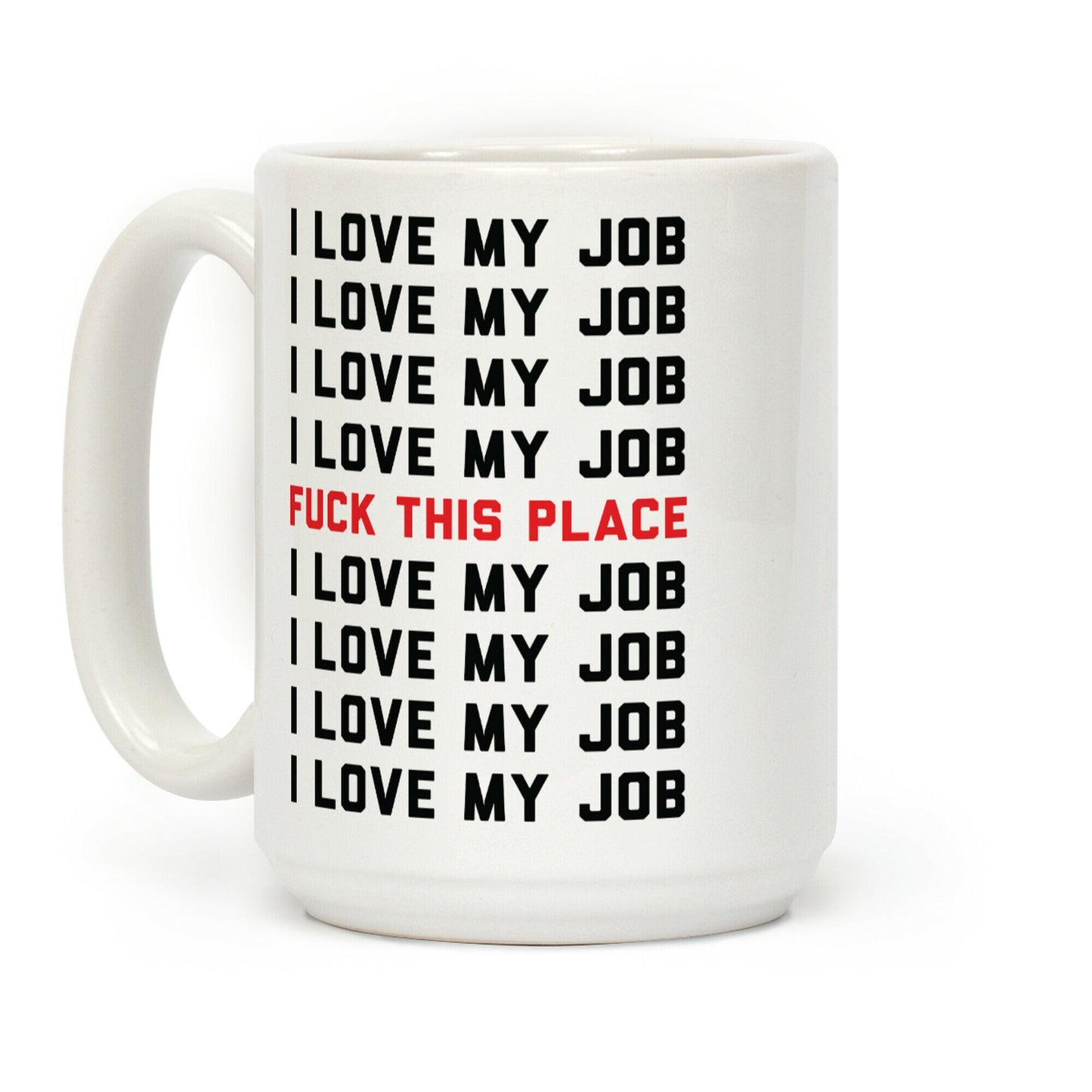 I Love My Job F*** This Place Coffee Mug