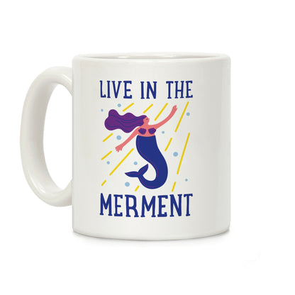 Live In The Merment Coffee Mug