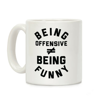 Being Offensive Being Funny Coffee Mug