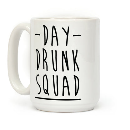 Day Drunk Squad Coffee Mug