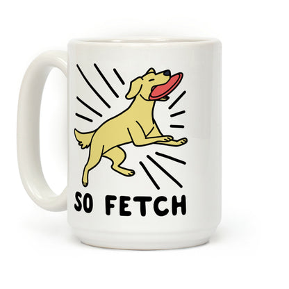 So Fetch - Dog Coffee Mug