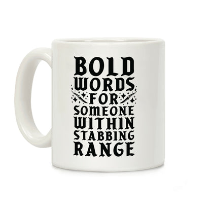 Bold Words For Someone Within Stabbing Range Coffee Mug