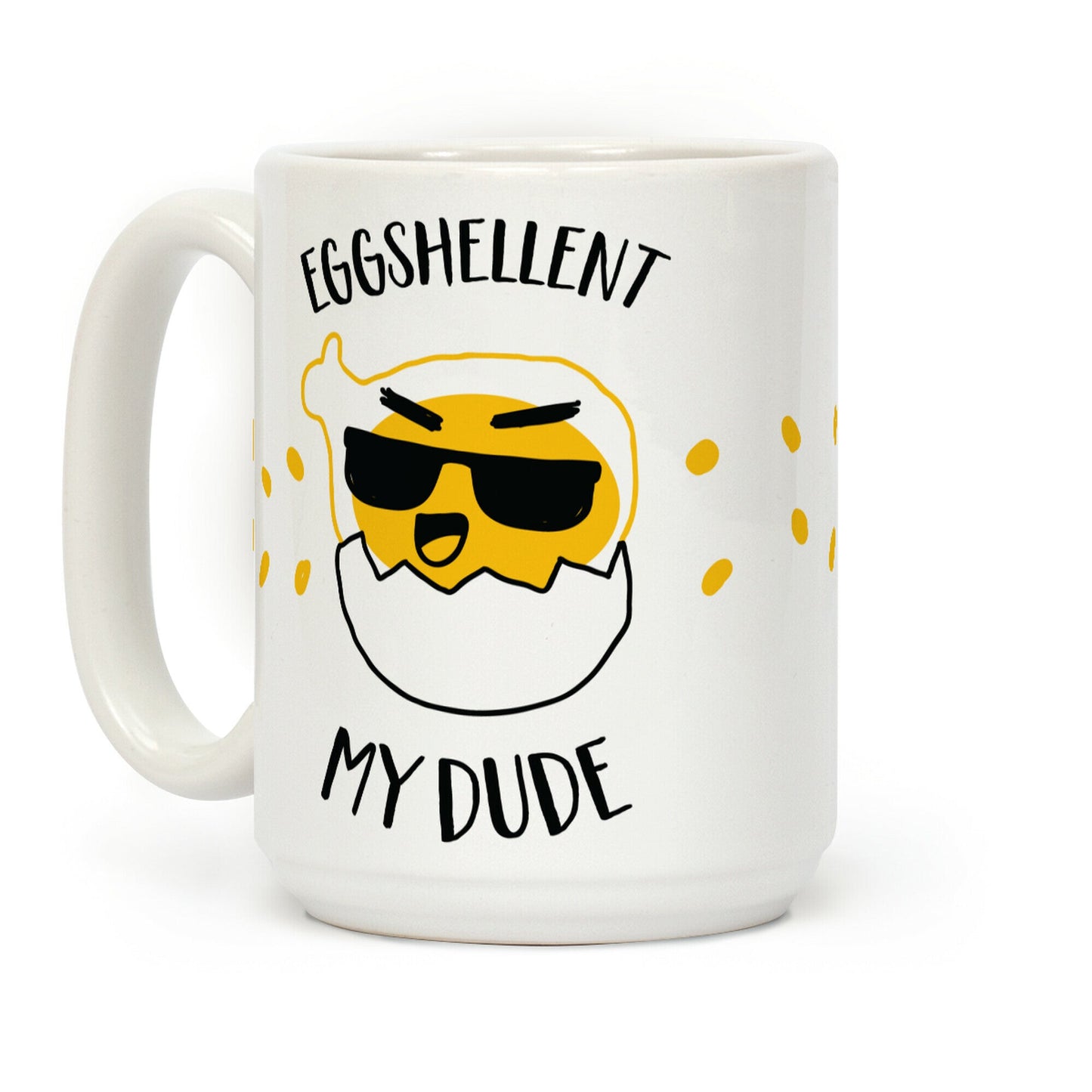 EggShellent My Dude Coffee Mug