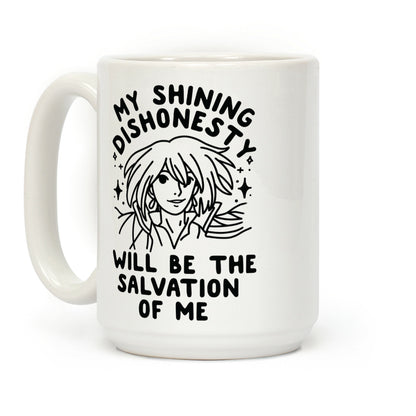 My Shining Dishonesty Will Be the Salvation of Me Coffee Mug