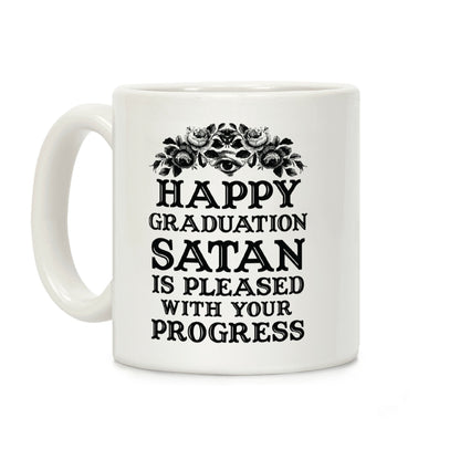 Happy Graduation Satan Is Pleased With Your Progress Coffee Mug