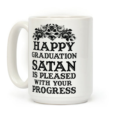 Happy Graduation Satan Is Pleased With Your Progress Coffee Mug