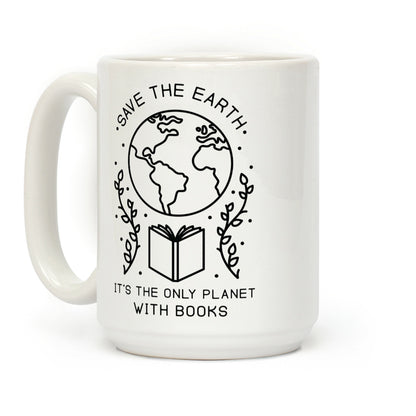 Save the Earth it's the Only Planet With Books Coffee Mug
