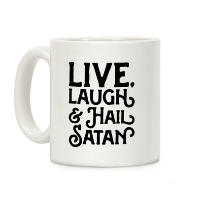 Live Laugh & Hail Satan Coffee Mug