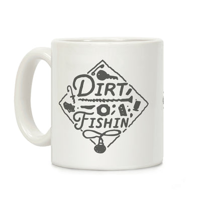 Dirt Fishin' Coffee Mug