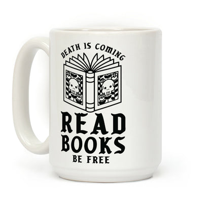Death is Coming Read Books Be Free Coffee Mug