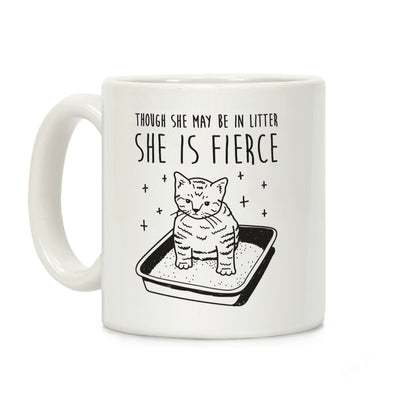 Though She May Be In Litter She Is Fierce Coffee Mug