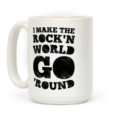 I Make The Rock'n World Go 'Round (Dark) Coffee Mug