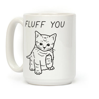 Fluff You Cat Coffee Mug