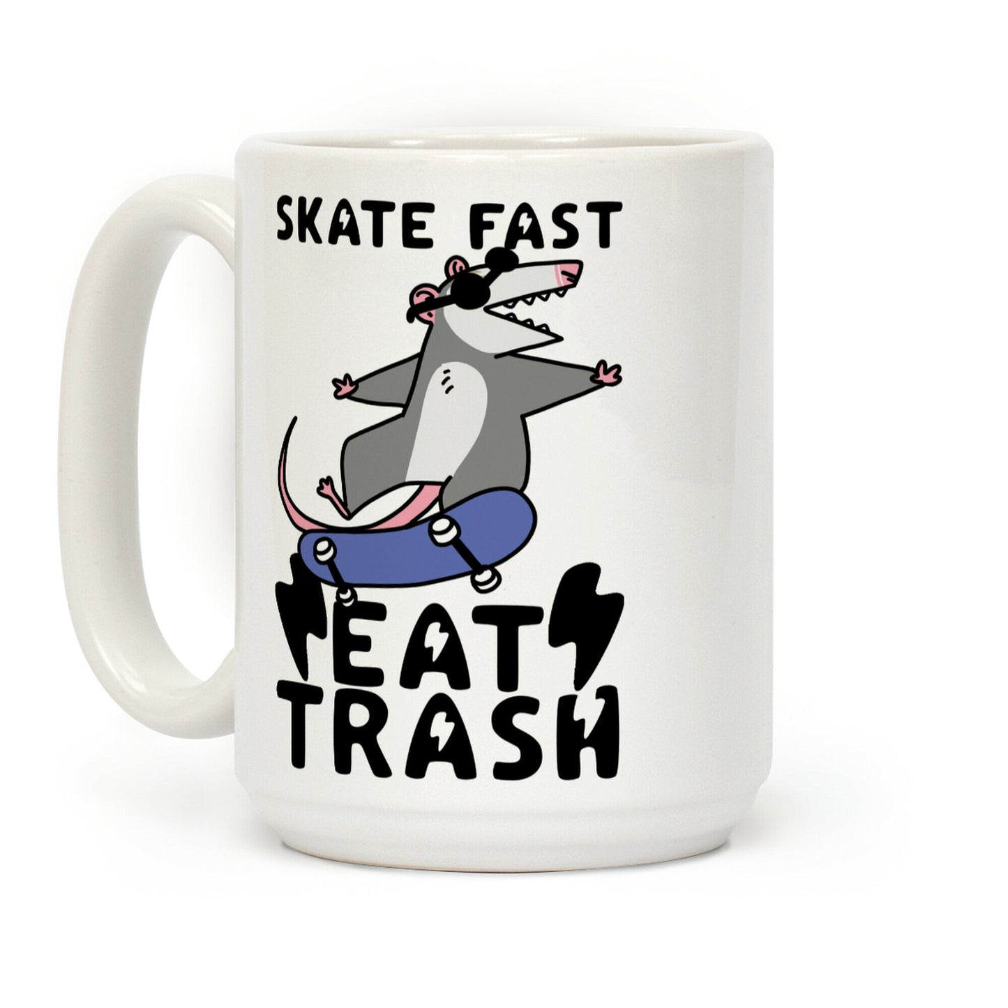 Skate Fast, Eat Trash Coffee Mug