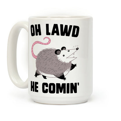 Oh Lawd He Comin' Possum Coffee Mug